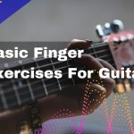 Basic Finger Exercises For Guitar