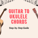 Guitar to Ukulele Chords